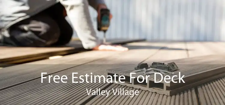 Free Estimate For Deck Valley Village