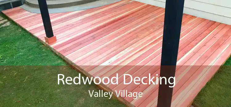 Redwood Decking Valley Village